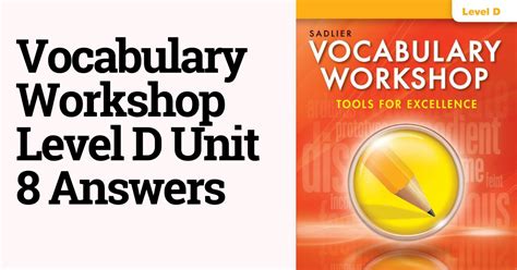 Vocabulary Workshop Level D Unit 8 Answers Vocabulary Workshop Answers