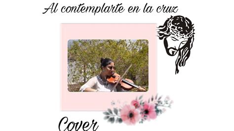 Al Contemplarte En La Cruz Cover Youtube