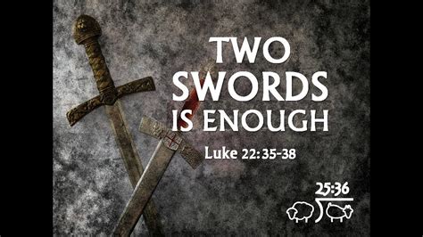 Two Swords Is Enough Luke 2235 38 Youtube