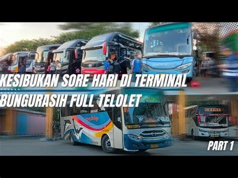 Hunting Bus Sore Hari Di Terminal Bungurasih Surabaya Youtube