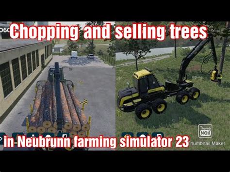 Chopping And Selling Trees In Neubrunn Farming Simulator Youtube