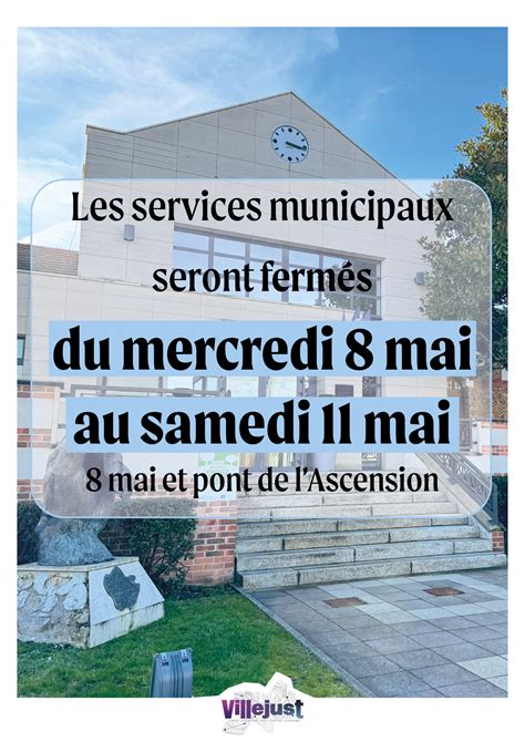 Fermeture Exceptionnelle De La Mairie Du 8 Au 11 Mai Mairie De Villejust