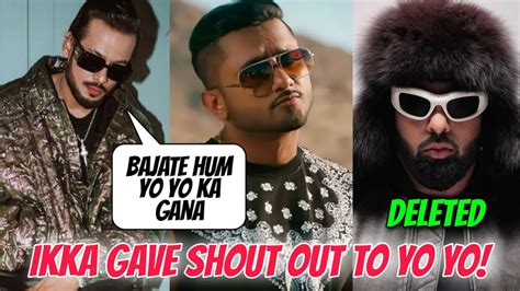 Ikka Gave Shout Out To Yo Yo Honey Singh Badshah Deleted His King