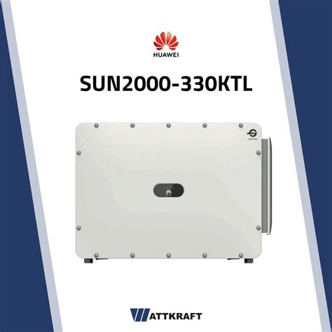 El Nuevo Inversor SUN2000 330KTL Wattkraft