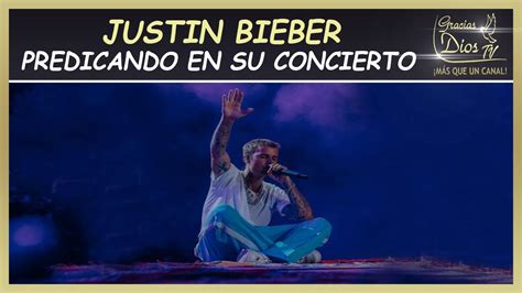 Justin Bieber Predicando En Su Concierto Estoy Cansado De La Religi N