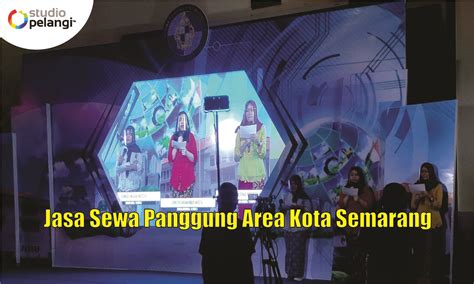 Jasa Sewa Panggung Area Kota Semarang Pelangi Event Production