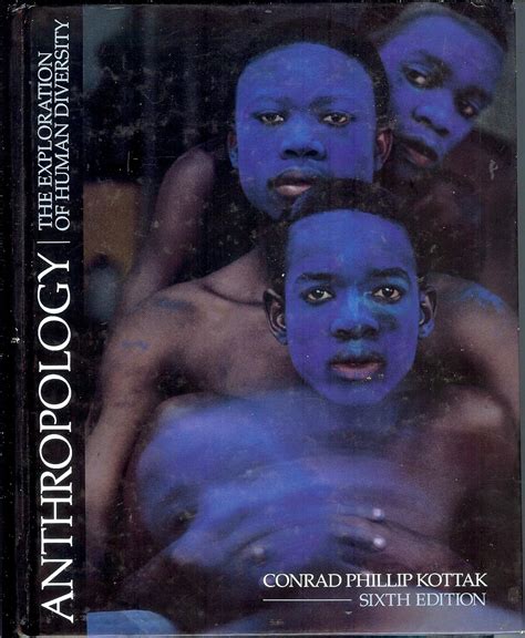 Anthropology The Exploration Of Human Diversity Kottak Conrad