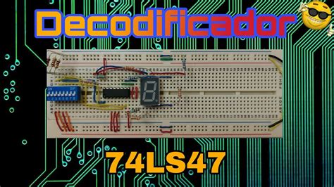 74LS47 Decodificador BCD A 7 Segmentos YouTube