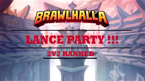 Double Lance Party I Brawlhalla 2v2 Ranked Youtube