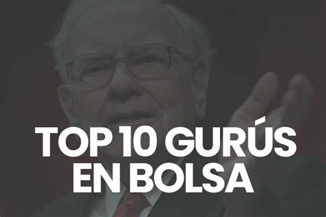 Top 10 Lecciones De Los Grandes Gurús De La Bolsa Universidad De Bolsa