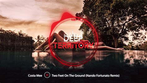 Costa Mee Two Feet On The Ground Nando Fortunato Remix YouTube