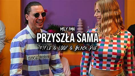 MiłyPan Przyszła Sama Tr Fle LOOP Black Due REMIX YouTube