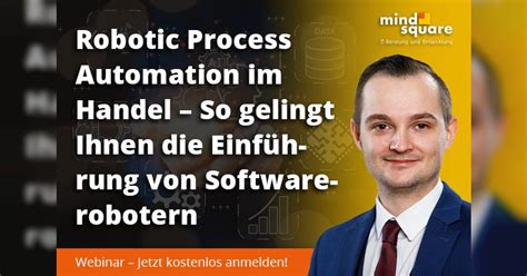 Robotic Process Automation So Gelingt Die Bot Einführung Mission Mobile