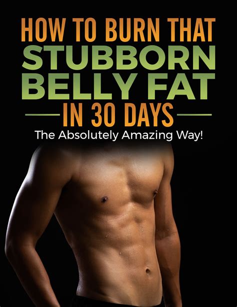 How To Burn That Stubborn Belly Fat In 30 Days Absolutely Amazing Me