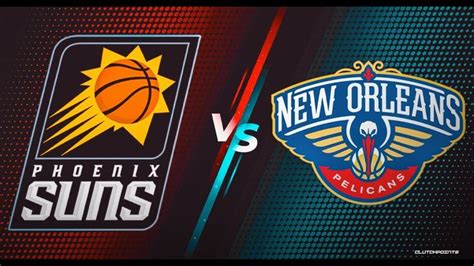 Phoenix Suns Vs New Orleans Pelicans Game 4 Highlights Phoenix Suns