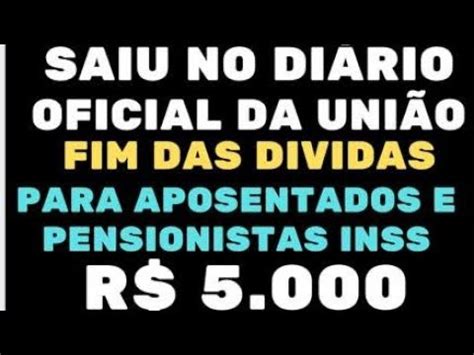 Inss Saiu No Diario Oficial Fim Das D Vidas Para Aposentados E