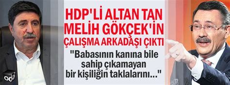 HDP li Altan Tan Melih Gökçek in çalışma arkadaşı çıktı Son Dakika