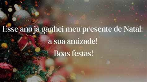 Mensagem De Natal Para Amigos 25 Frases Para Se Inspirar