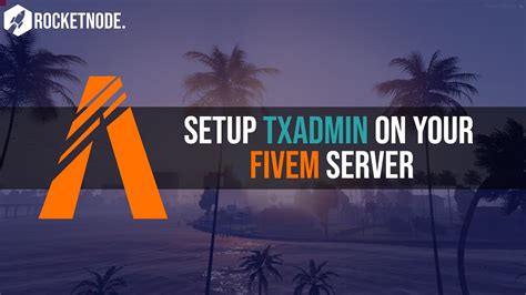 How To Setup Txadmin On Your Fivem Server Using Rocketnode Hosting