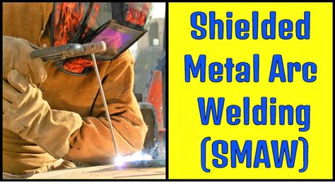 Shielded Metal Arc Welding Smaw Welding Ndt