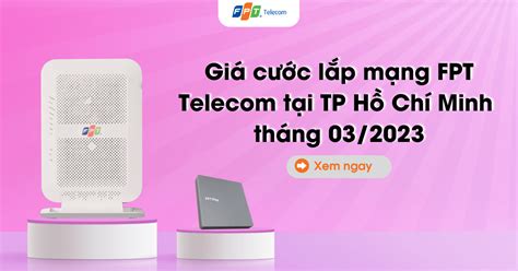 Giá Cước Lắp Mạng Fpt Telecom Tại Tp Hồ Chí Minh Tháng 32023 Fpt