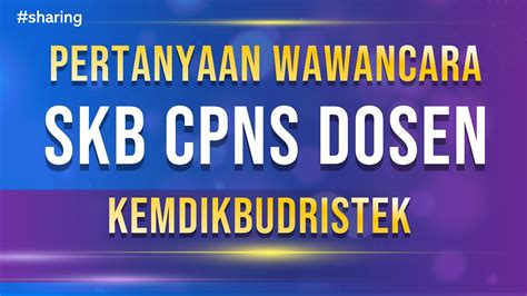 Tips Trik Wawancara Skb Cpns Dosen Kemendikbud Dikti Pertanyaan