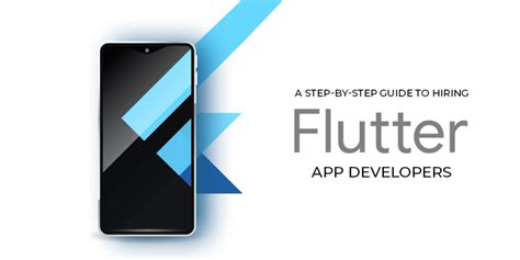 A Step By Step Guide To Hiring Flutter App Developers