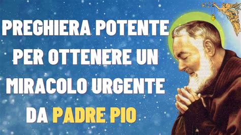 Preghiera Potente Per Ottenere Un Miracolo Urgente Da Padre Pio