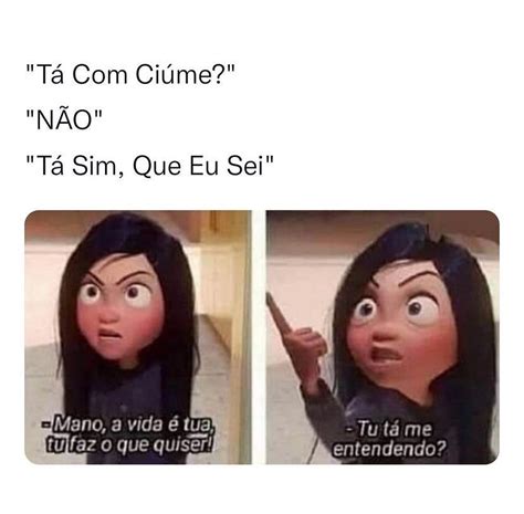 T Ci Me N O T Sim Que Eu Sei Mano A Vida Tua Tu Faz