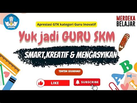 Apresiasi Gtk Kategori Guru Inovatif Yuk Jadi Guru Skm Smart