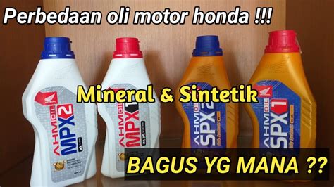 Perbedaan Oli Motor Honda Mineral Dan Sintetik Perbedaan Oli Mpx Dan