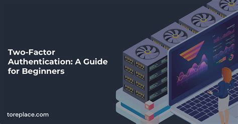 Two-Factor Authentication: A Guide for Beginners