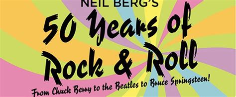 Neil Berg S 50 YEARS OF ROCK ROLL Comes To Florida And Georgia