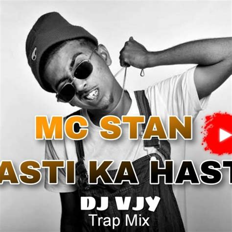 Stream Basti Ka Hasti Mc Stan New 2023 Remix Song Trap Mix Vjy By Dj