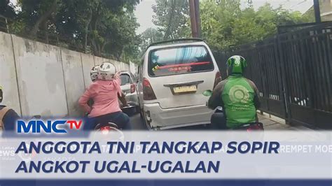 Anggota Tni Tangkap Sopir Angkot Ugal Ugalan Usai Kabur Tabrak Mobil