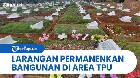 Pemkot Jayapura Larang Dirikan Bangunan Permanen Di Atas Pemakaman Tpu