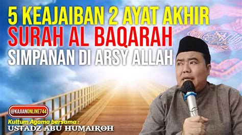 Keajaiban Ayat Akhir Surah Al Baqarah Ustadz Abu Humairoh