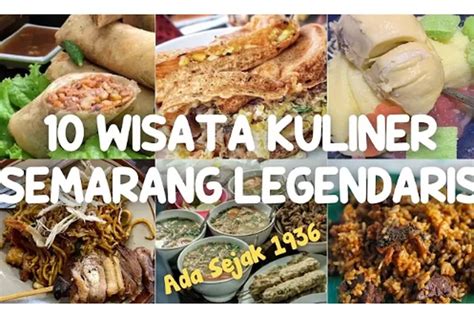 Wajib Di Coba 10 Jenis Kuliner Legendaris Kota Semarang Ternyata Ada