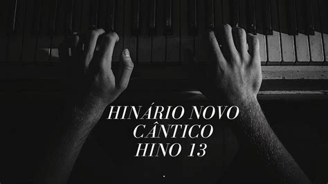 Hino 13 Contemplação Hinário Novo Cântico Youtube