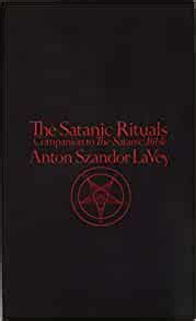 The Satanic Rituals Companion To The Satanic Bible Anton Szandor