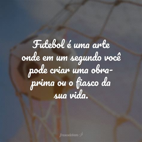 Frases De Futebol Para Quem Apaixonado Por Esse Esporte