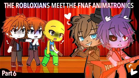 THE ROBLOXIANS MEET THE FNAF ANIMATRONICS Gacha Life Part 6