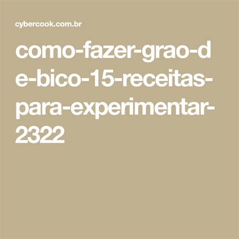 Como Fazer Grão De Bico 15 Receitas Para Experimentar Blog