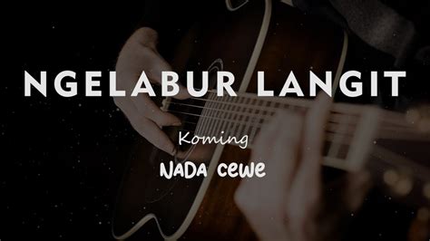 Ngelabur Langit Koming Karaoke Gitar Akustik Nada Cewe Female