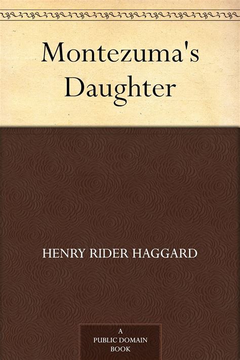 Montezuma S Daughter Ebook Haggard Henry Rider Amazon Co Uk Kindle