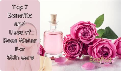 Top 7 Benefits And Uses Of Rose Water For Skin Care