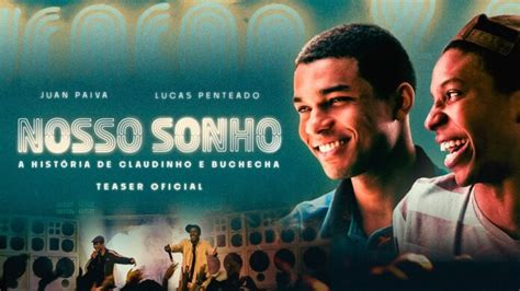 Nosso Sonho Filme Sobre Claudinho Buchecha Ganha Trailer Oficial