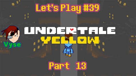 Let S Play Undertale Yellow Blind Part Pacifist Finale Vs A