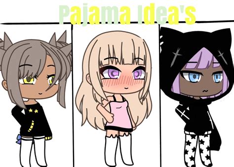 Pajama Ideas💕💕gacha Life Club Outfits Bad Girl Outfits Cute Pajamas