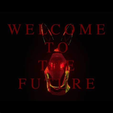 Stream W E L C O M E T O T H E F U T U R E O F F I C I A L A U D I O